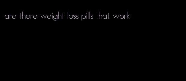 are there weight loss pills that work