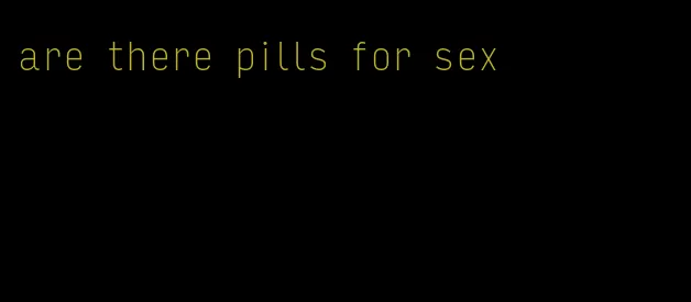 are there pills for sex