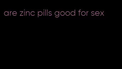 are zinc pills good for sex