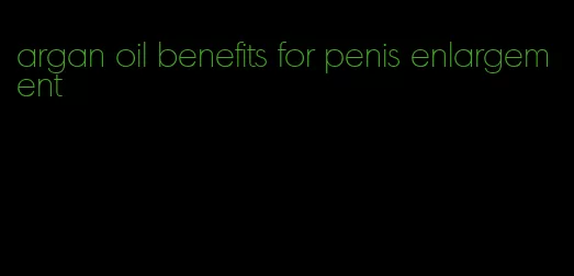 argan oil benefits for penis enlargement