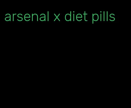 arsenal x diet pills