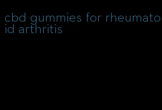 cbd gummies for rheumatoid arthritis