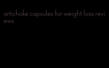 artichoke capsules for weight loss reviews