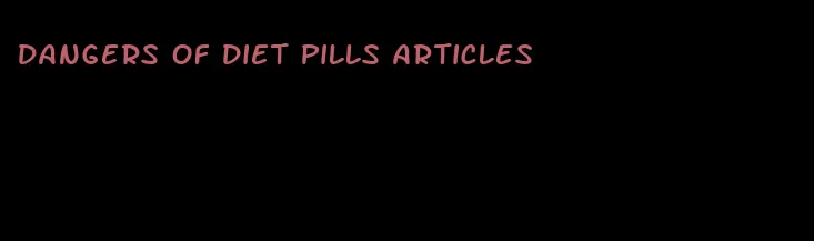 dangers of diet pills articles