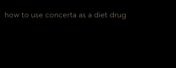 how to use concerta as a diet drug