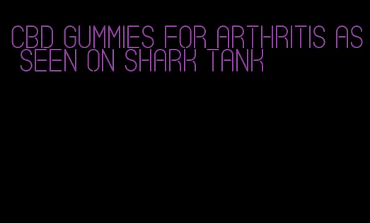 cbd gummies for arthritis as seen on shark tank