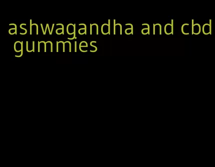 ashwagandha and cbd gummies