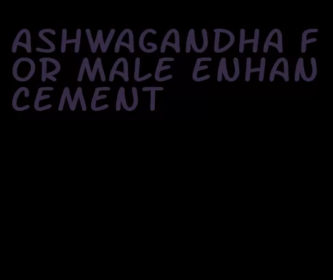 ashwagandha for male enhancement