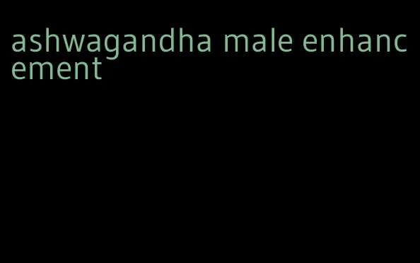 ashwagandha male enhancement