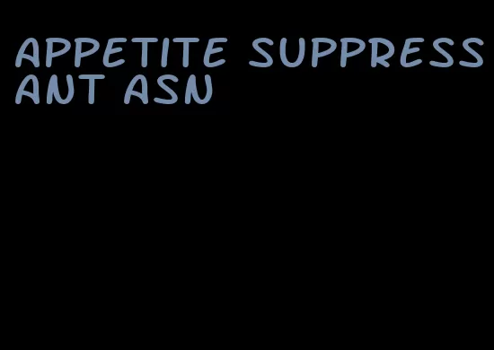 appetite suppressant asn