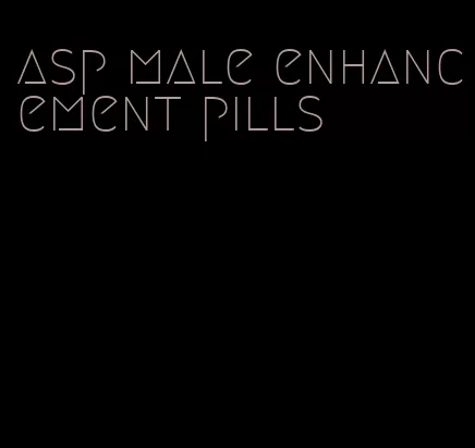 asp male enhancement pills