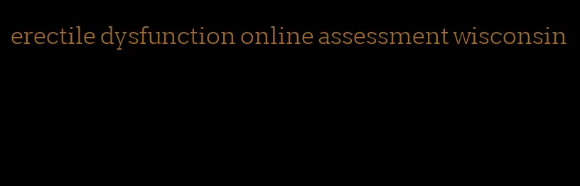 erectile dysfunction online assessment wisconsin