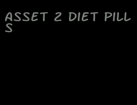 asset 2 diet pills