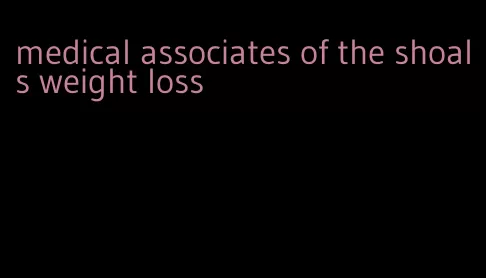 medical associates of the shoals weight loss