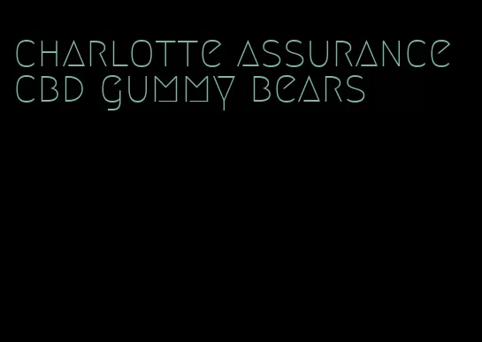 charlotte assurance cbd gummy bears