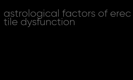 astrological factors of erectile dysfunction