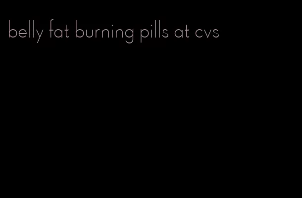 belly fat burning pills at cvs