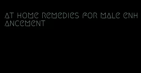 at home remedies for male enhancement