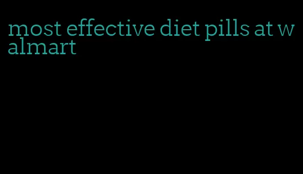 most effective diet pills at walmart