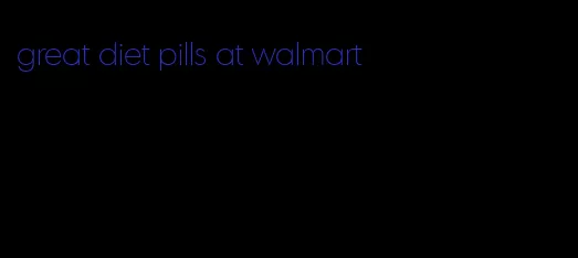 great diet pills at walmart