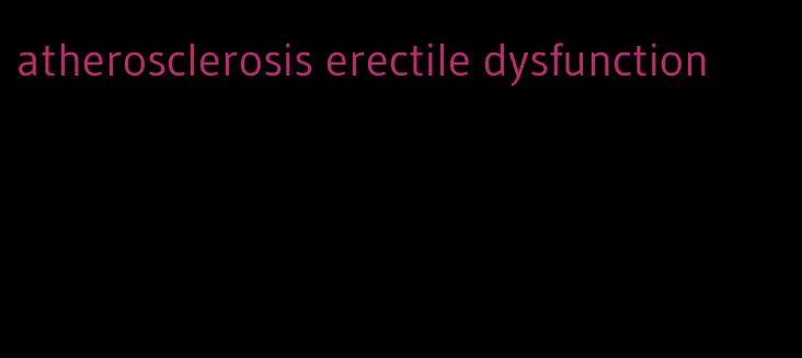 atherosclerosis erectile dysfunction