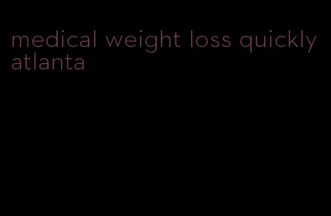 medical weight loss quickly atlanta