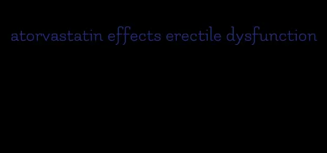 atorvastatin effects erectile dysfunction