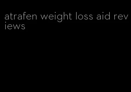 atrafen weight loss aid reviews