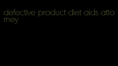 defective product diet aids attorney