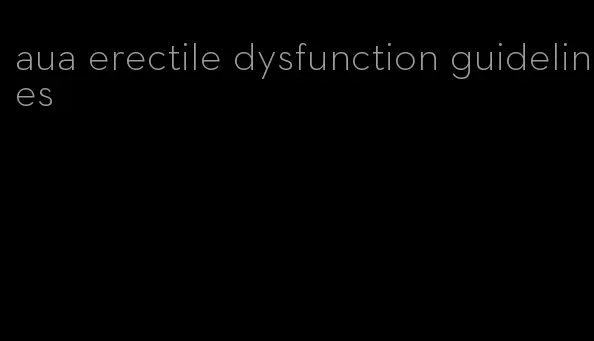 aua erectile dysfunction guidelines