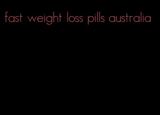 fast weight loss pills australia