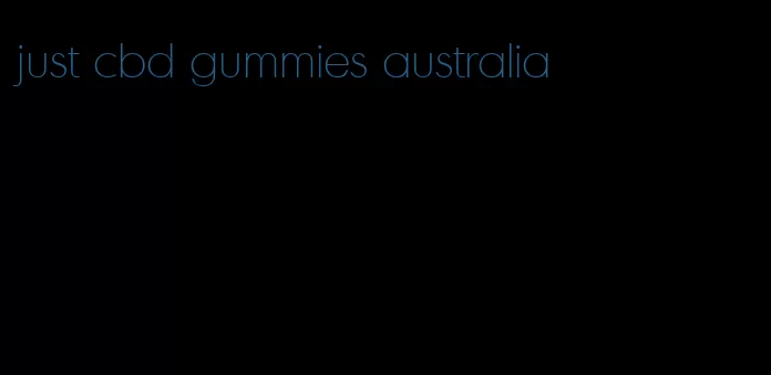 just cbd gummies australia