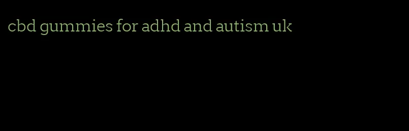 cbd gummies for adhd and autism uk