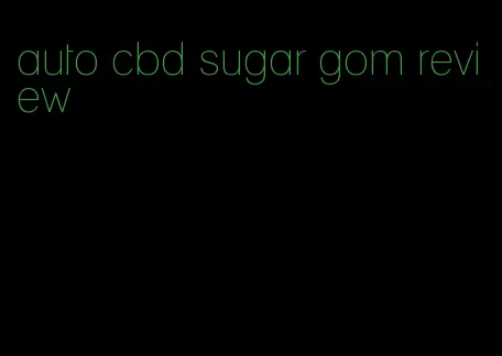 auto cbd sugar gom review