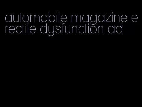 automobile magazine erectile dysfunction ad