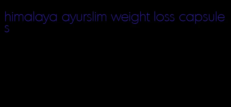 himalaya ayurslim weight loss capsules