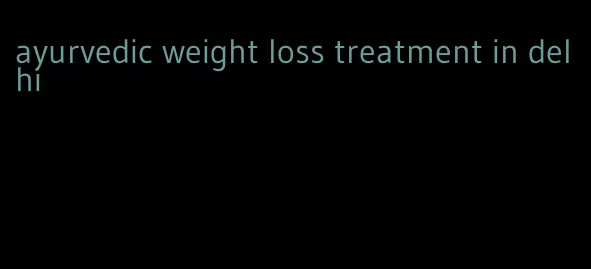 ayurvedic weight loss treatment in delhi