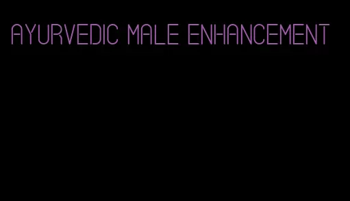 ayurvedic male enhancement