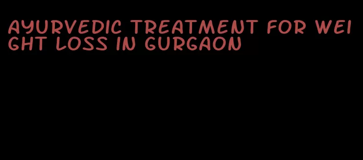 ayurvedic treatment for weight loss in gurgaon