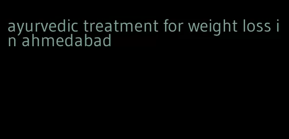 ayurvedic treatment for weight loss in ahmedabad