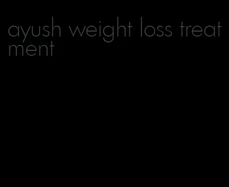 ayush weight loss treatment