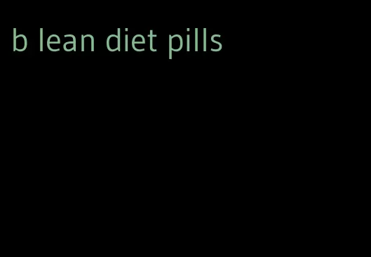 b lean diet pills