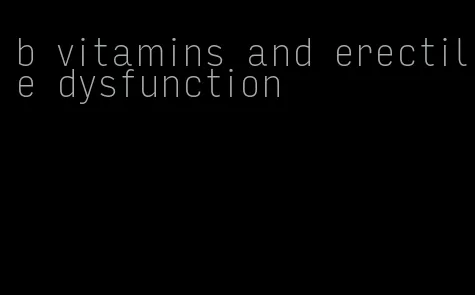 b vitamins and erectile dysfunction