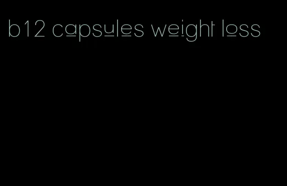 b12 capsules weight loss