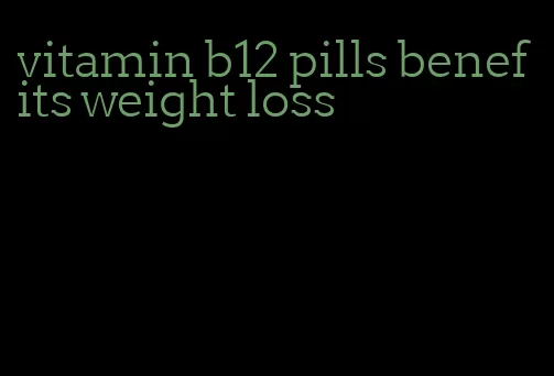 vitamin b12 pills benefits weight loss