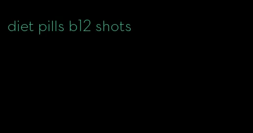 diet pills b12 shots