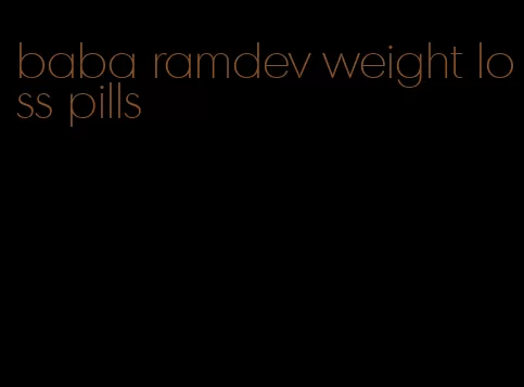 baba ramdev weight loss pills