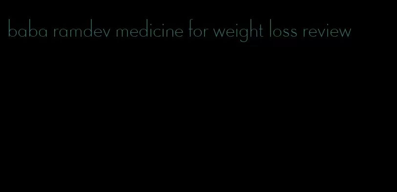 baba ramdev medicine for weight loss review