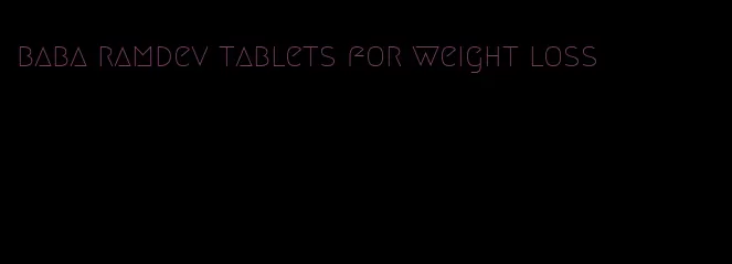 baba ramdev tablets for weight loss