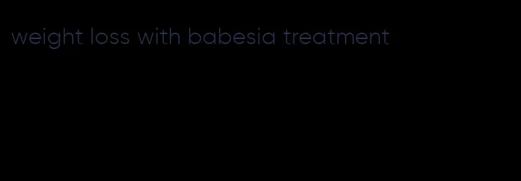 weight loss with babesia treatment